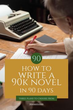 a woman writing in front of an old typewriter with the title how to write a 90k novel in 90 days