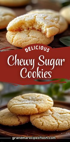 delicious chewy sugar cookies are stacked on top of each other with the words delicious