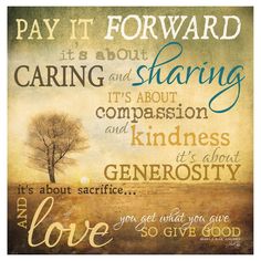 a painting with words on it that says, pay it forward caring and sharing its