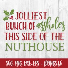 christmas svg file with the words jolliest bunch of wishes this side of the nuthouse