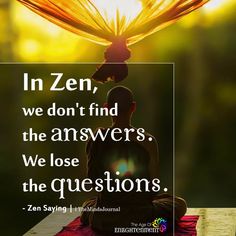 a man sitting on top of a wooden table next to a quote that reads in zen, we don't find the answers