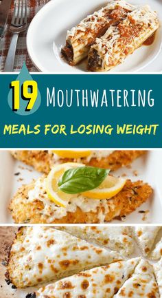 different types of food on plates with the title saying 19 mouthwatering meals for losing weight