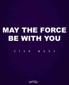 a poster with the words may the force be with you