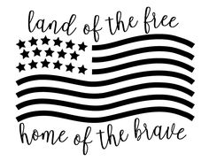 an american flag with the words land of the free home of the brave