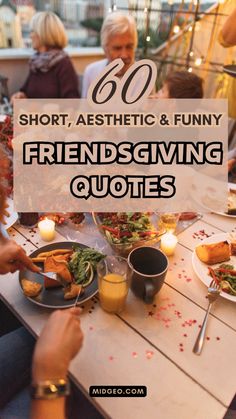 people sitting at a table with plates of food and candles in front of them text reads 60 short, aesthetic & funny friends giving