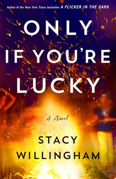 the book cover for only if you're lucky by stacy willingham