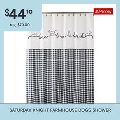 a black and white checkered shower curtain with the words saturday knight farmhouse dogs shower