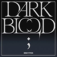 the cover art for dark blood by enhypen, featuring an image of a black and