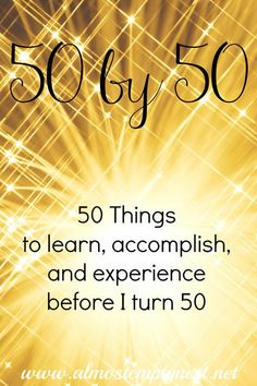 the book cover for 50 things to learn, accomplish and experience before i turn 50