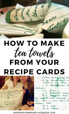 how to make tea towels from your recipe cards with pictures and text overlays