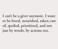 an image with the words i can't be a giver anymore i want to be loved, nourished, taken care of, spoiled, prohibited, and not just