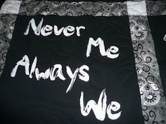 two black and white quilts with the words never me always we written on them