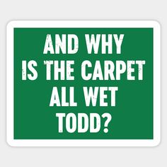 Funny Christmas Movies And Why Is The Carpet All Wet Todd? Vintage (White) - Funny Christmas Movies - Sticker | TeePublic