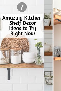 kitchen shelves with jars and dishes on them, the words 7 amazing kitchen shelf decor ideas to try right now