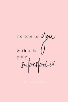 a pink background with the words no one is you and that is your super power