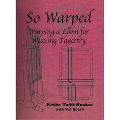 a book with an image of a chair and the words, so warped warming a loom for weaving tapestry