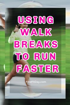 a woman running with the words using walk breaks to run faster