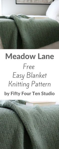 a bed that has a green blanket on it with the text meadow lane free easy blanket knitting pattern by fifty four ten studio