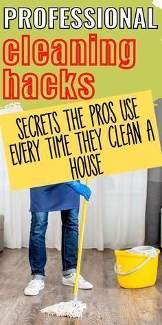 a person holding a sign that says professional cleaning hacks secrets the pros use every time they clean a house