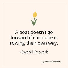 a boat doesn't go forward if each one is rowing their own way