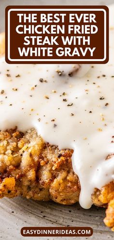 the best ever chicken fried steak with white gravy is served on a plate