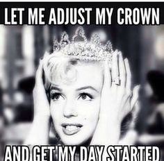 a woman wearing a tiara with the caption let me adjust my crown and get my day started