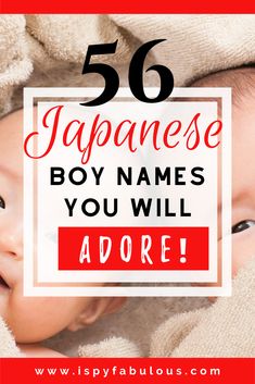 a baby wrapped in a blanket with the words, 5 japanese boy names you will adore