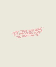 the words trust your hard work it's unlocking doors you can't see yet