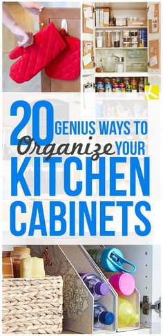 the ultimate guide to organize your kitchen cabinets and pantry bins with text overlay that reads, 20 genius ways to organize your kitchen cabinets