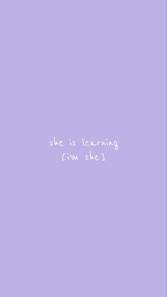 a purple background with the words she is learning