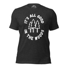 Good in the Woods T-Shirt - Adventure Threads Company Pre-shrunk Tri-blend T-shirt For Outdoor Activities, Outdoor Cotton T-shirt With Custom Print, Nature-inspired Cotton T-shirt With Screen Print, Outdoor Cotton T-shirt With Text Print, Tri-blend Graphic Tee T-shirt For Outdoor, Relaxed Fit T-shirt For Camping, Custom Print Crew Neck T-shirt For Camping, Black Graphic Print T-shirt For Camping, Camping Cotton T-shirt With Screen Print