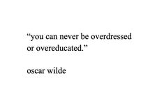 an oscar wilde quote about overdressed or overeducated on white paper