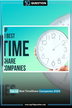 a person holding a clock with the words top 10 best time share companies