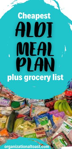 a pile of food with the words cheapest alot meal plan plus grocery list