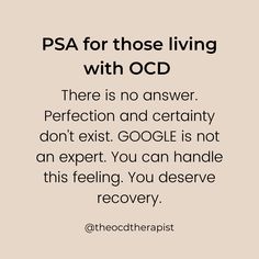 an ad with the words psa for those living with ocd there is no answer perfection and certainity don't exit google is not an expert you can handle this feeling