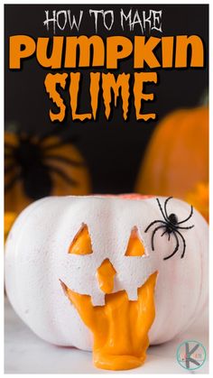 pumpkin slime with the words how to make pumpkin slime on it and an orange jack - o'- lantern