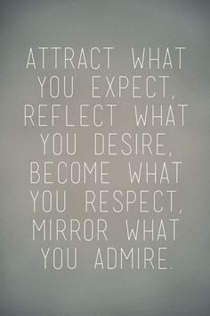 a quote that reads, attract what you expect reflect what you desired