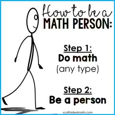 how to be a math person step 1 do math any type, step 2 be a person