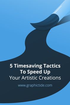 a blue background with the words 5 timesavers to speed up your artistic creations