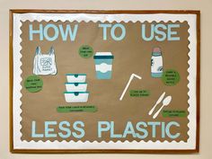 a bulletin board with instructions on how to use less plastic