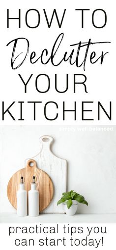 the words how to declutter your kitchen on top of an image of a cutting board