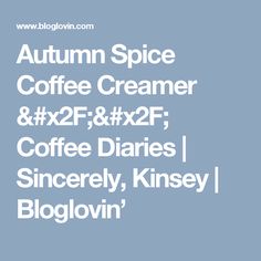 the words autumn spice coffee creamer and 2 / 4 x2 coffee diaries