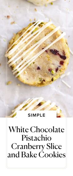 white chocolate pistachio cranberry slice and bake cookies with text overlay