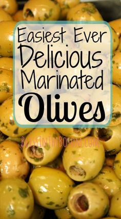 some yellow olives with the words, easy ever delicious marinated olives