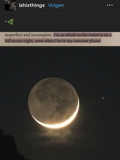 an image of the moon taken from earth with captioning below that reads, imperfect and incomplete i'm awake at the moon is not as bright even when i'm in my crescent phase