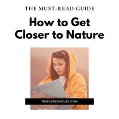 the must - read guide to get closer to nature