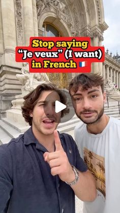 two men standing next to each other in front of a building with the words stop saying je veux i want in french