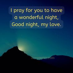 a night sky with the words i pray for you to have a wonderful night, good night my love