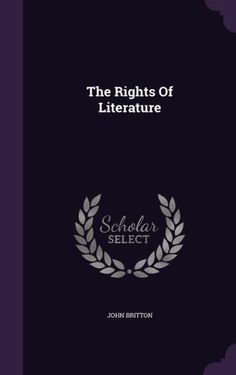 the rights of literature written by john burton, with an explanation to its origin and meaning