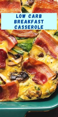 keto low carb breakfast casserole with bacon and spinach on top